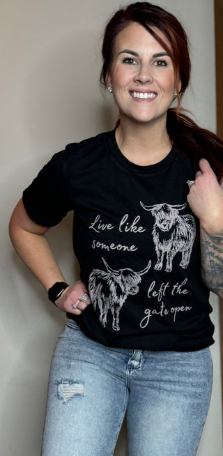 Live Like Somone Left The Gate Open Tee