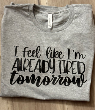 I Feel Like I’m Already Tired Tomorrow
