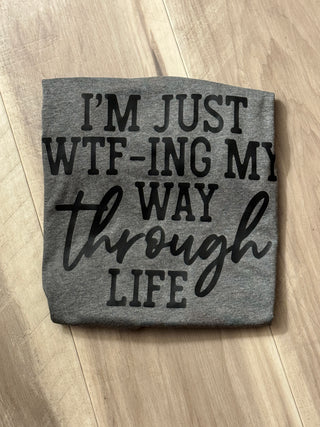 I’m Just WTF’ing My Way Through Life (Black Ink)